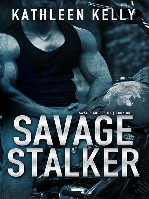 Title details for Savage Stalker (Savage Angels MC #1) by Kathleen Kelly - Available